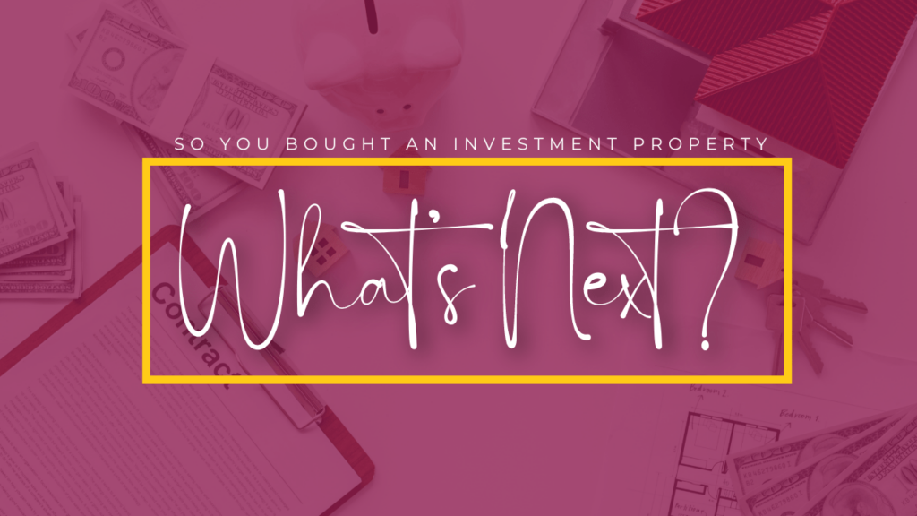 So You Bought an Investment Property, What’s Next? - Article Banner