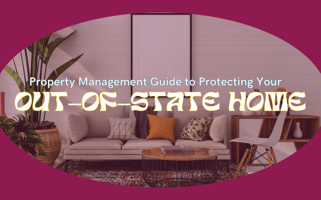 Las Vegas Property Management Guide to Protecting Your Out-of-State Home