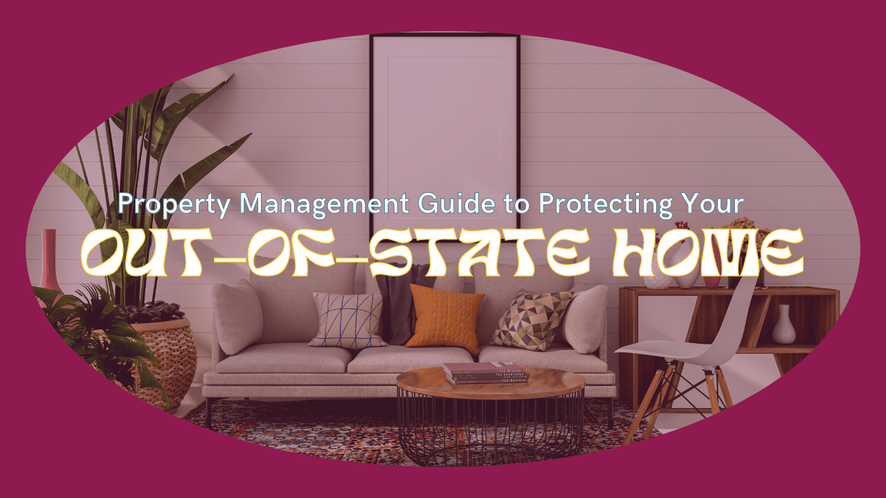Las Vegas Property Management Guide to Protecting Your Out-of-State Home