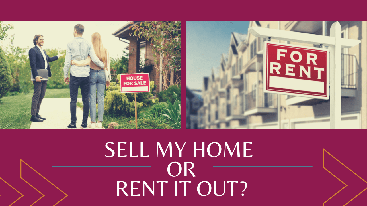 Should I Sell My Home or Rent It Out?