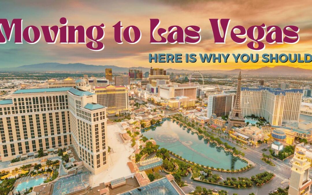 Considering Moving to Las Vegas? Here’s Why You Should!