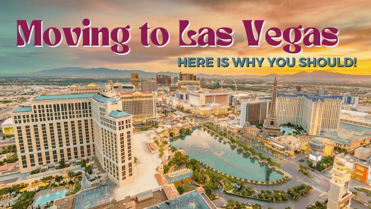 Considering Moving to Las Vegas? Here’s Why You Should!