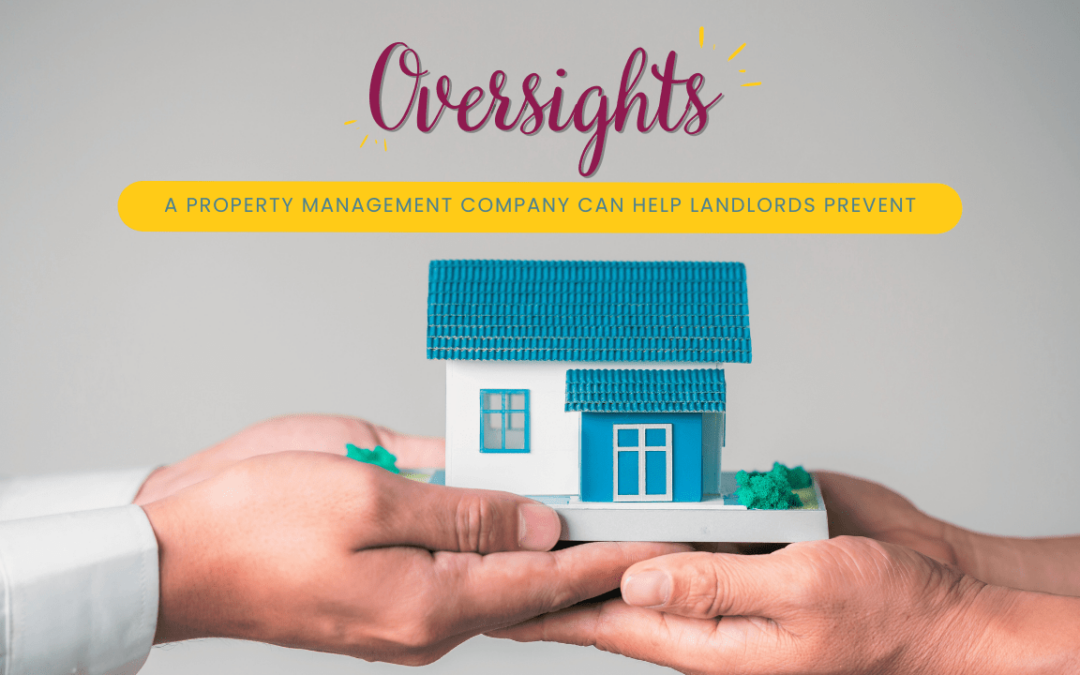 Oversights a Property Management Company Can Help Landlords Prevent