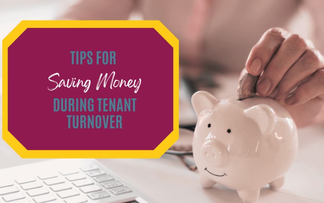 Tips for Saving Money During Tenant Turnover