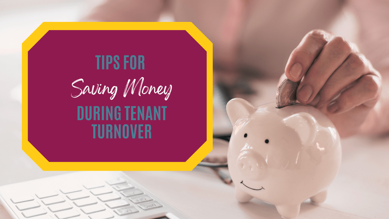 Tips for Saving Money During Tenant Turnover
