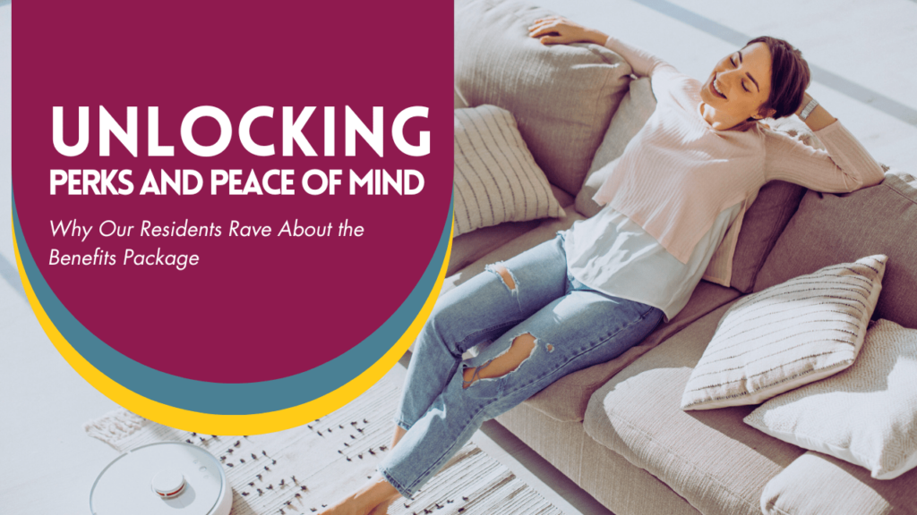 Unlocking Perks and Peace of Mind: Why Our Residents Rave About the Benefits Package - Article Banner
