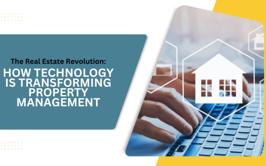 The Real Estate Revolution: How Technology is Transforming Property Management