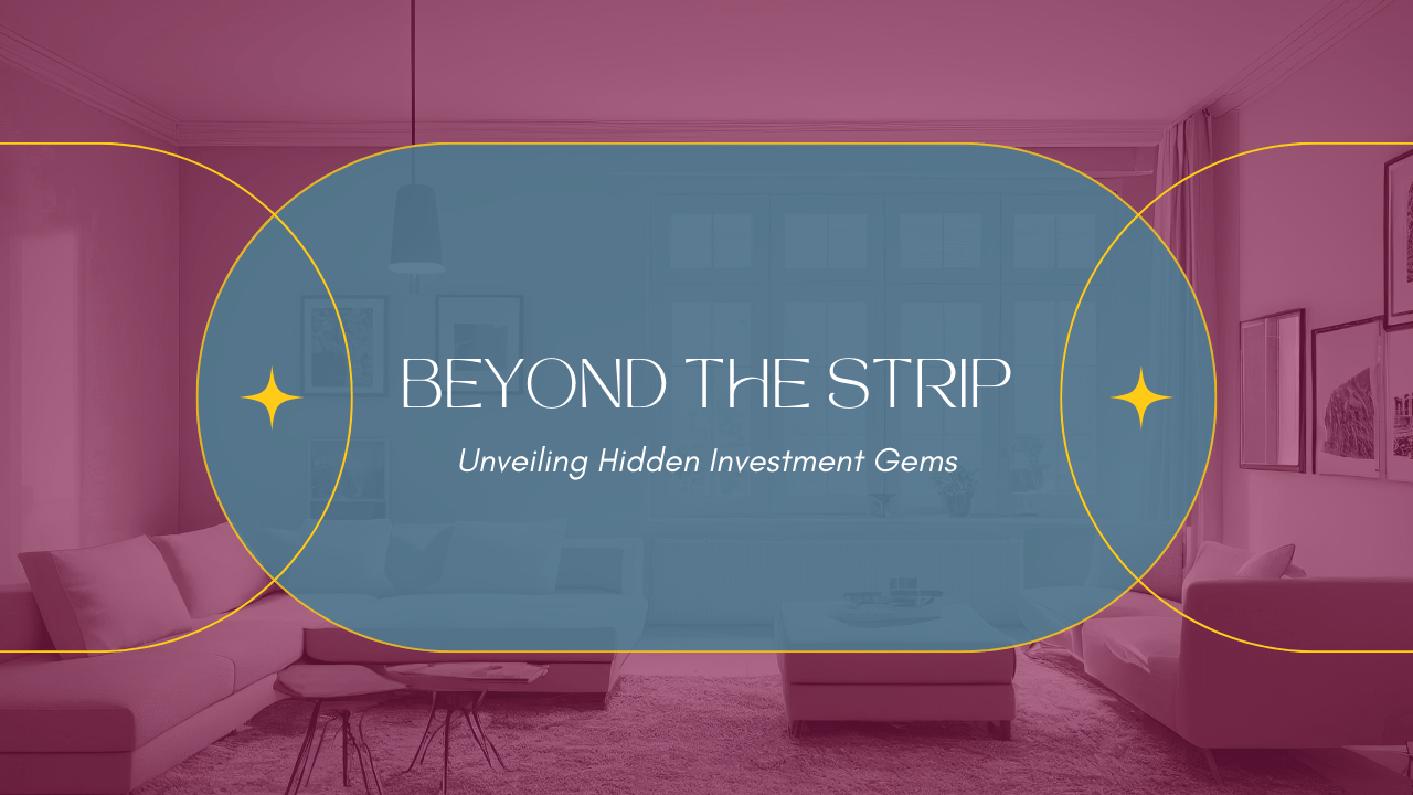 Beyond the Strip: Unveiling Las Vegas’ Hidden Investment Gems