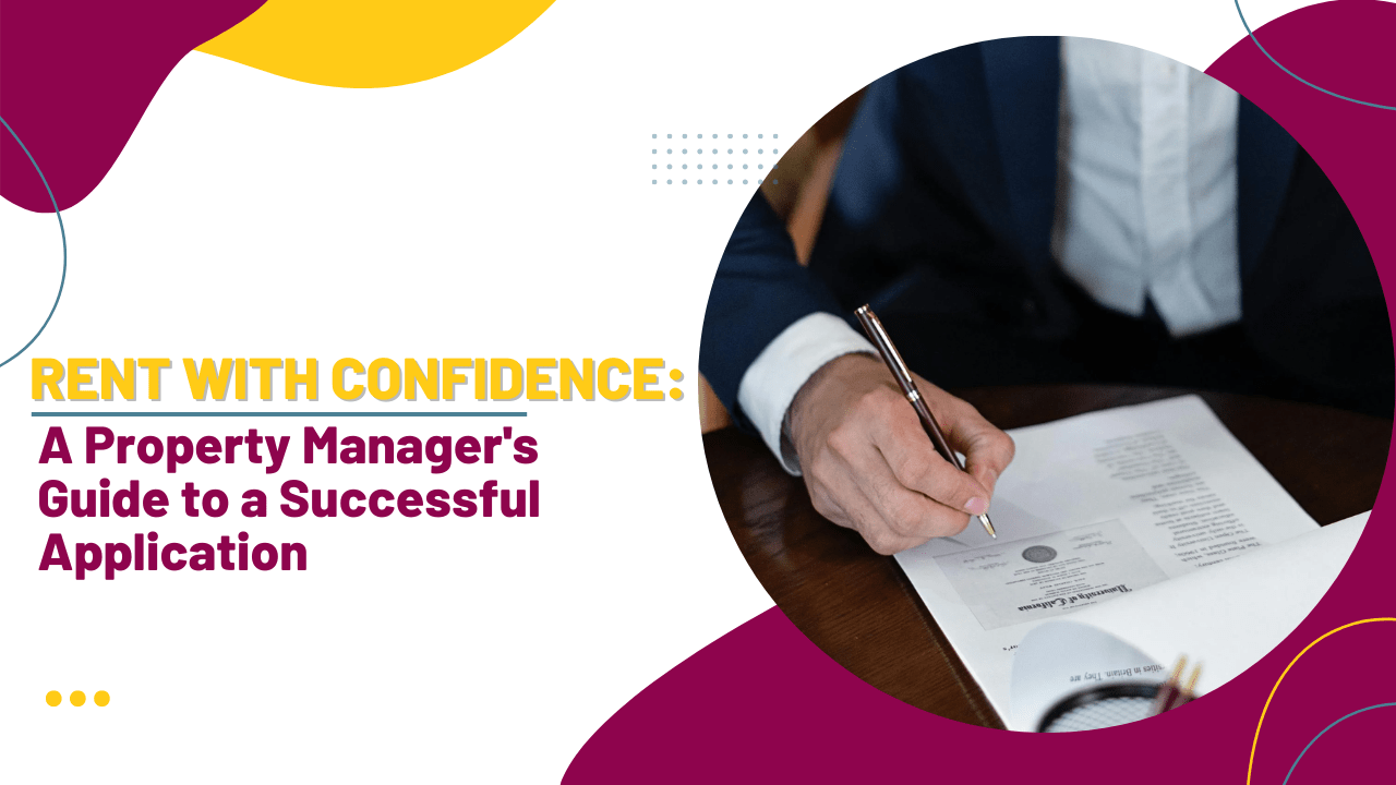 Rent with Confidence: A Property Manager’s Guide to a Successful Application