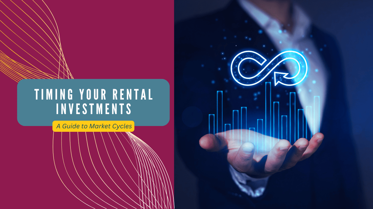 Timing Your Rental Investments: A Guide to Market Cycles