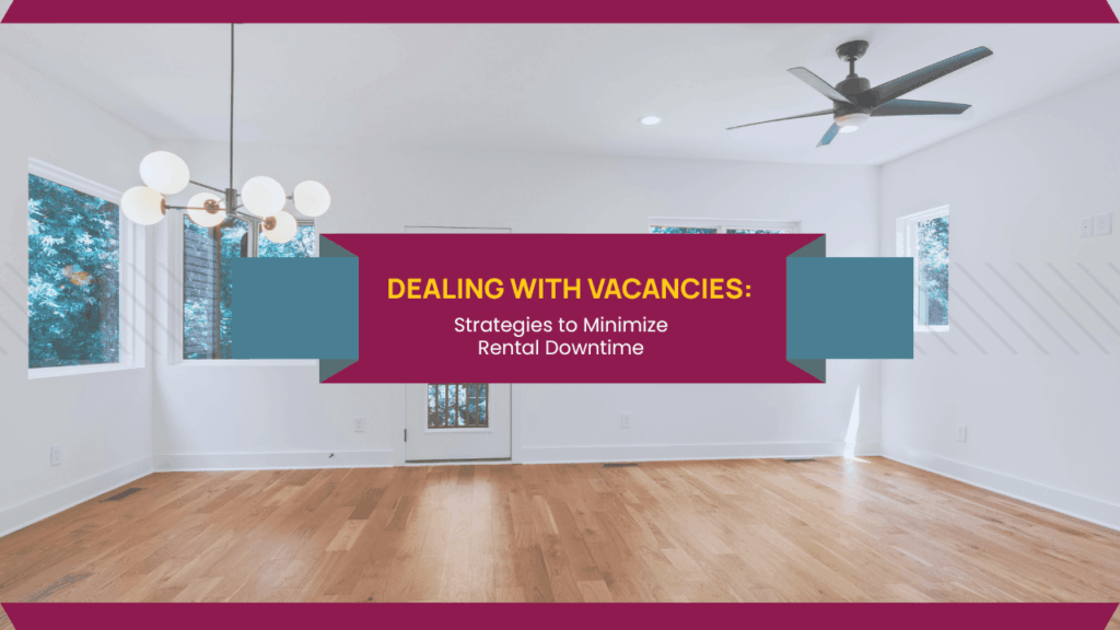 Reducing Rental Vacancies with Smart Strategies Dealing with Vacancies: Strategies to Minimize Rental Downtime - Article Banner