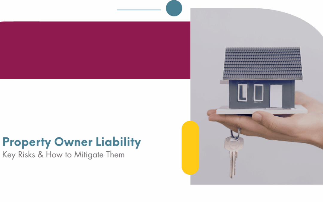 Property Owner Liability: Key Risks & How to Mitigate Them
