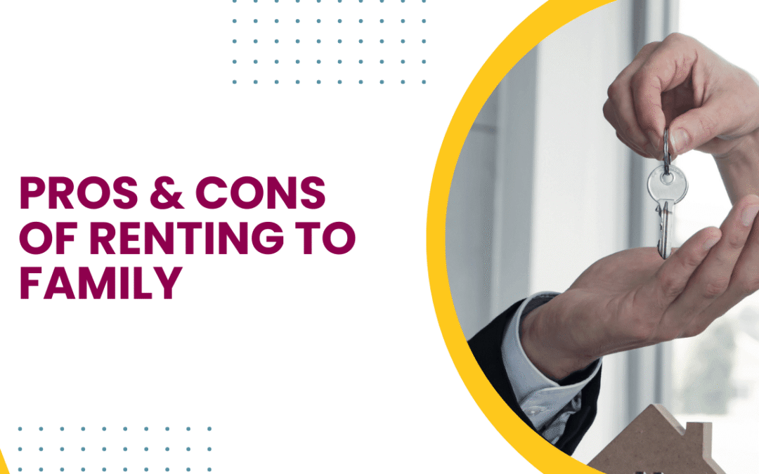 Renting to Friends and Family: Pros, Cons, and Property Owner Advice