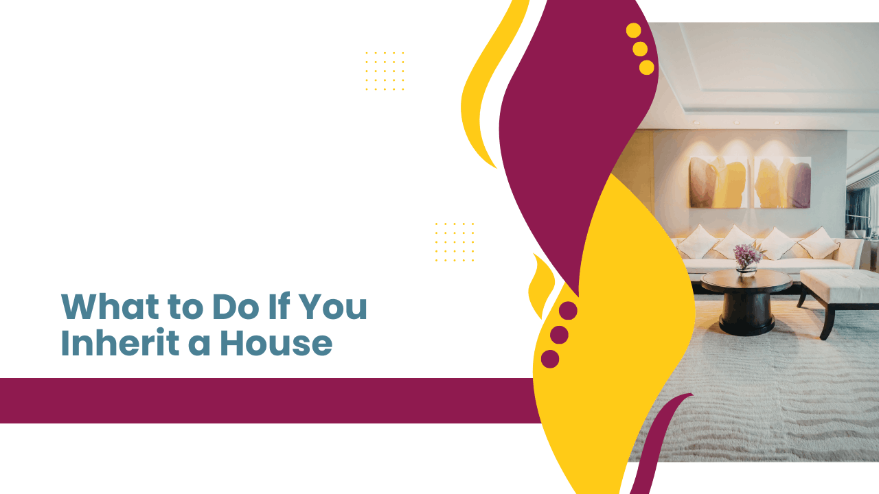 What to Do If You Inherit a House