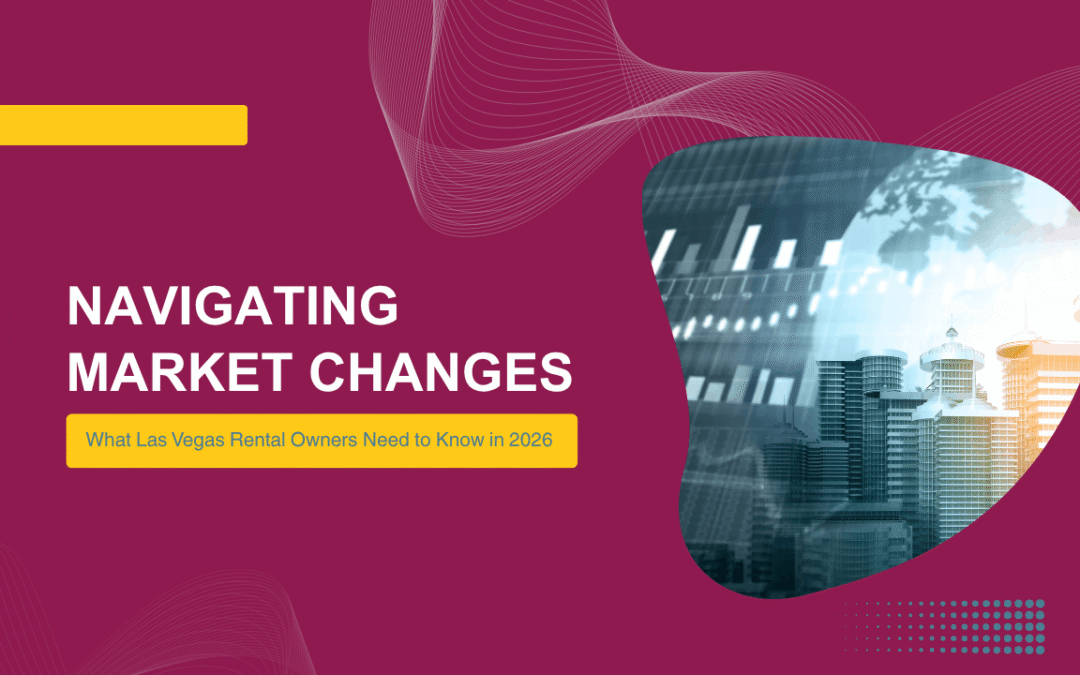 Navigating Market Changes: What Las Vegas Rental Owners Need to Know in 2026
