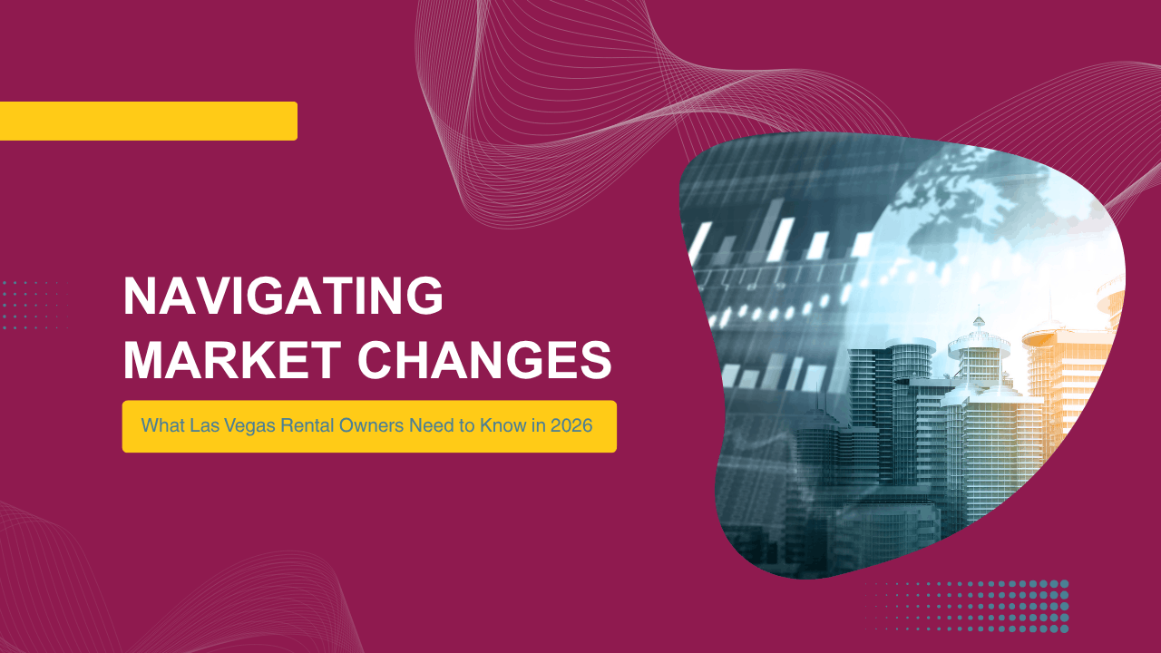 Navigating Market Changes: What Las Vegas Rental Owners Need to Know in 2026