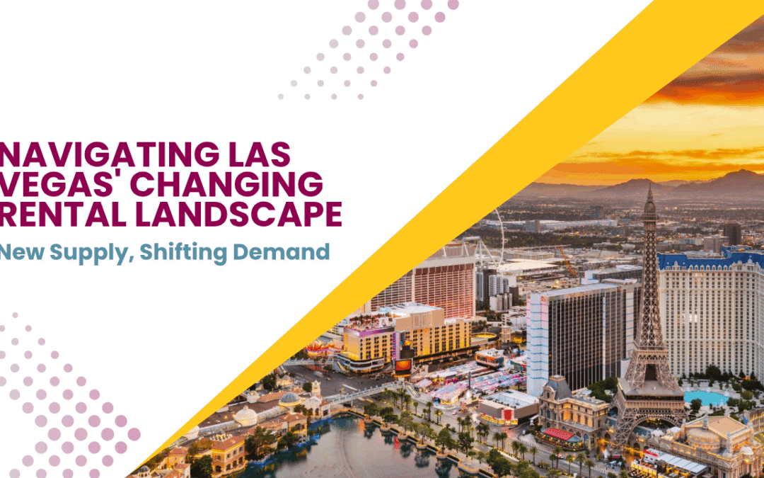 New Supply, Shifting Demand: Navigating Las Vegas’ Changing Rental Landscape