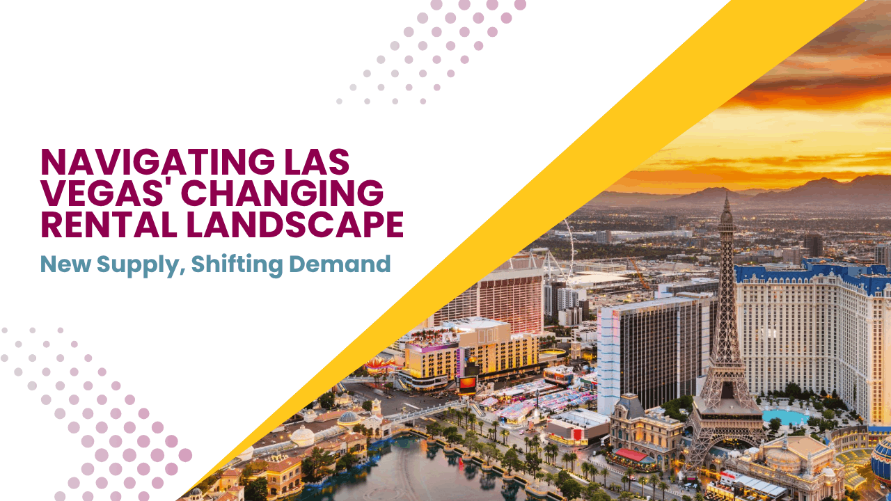 New Supply, Shifting Demand: Navigating Las Vegas’ Changing Rental Landscape