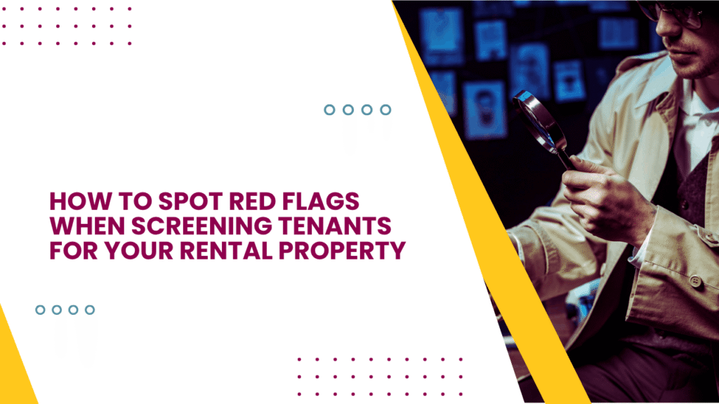 Identifying Warning Signs in Rental Applications How to Spot Red Flags When Screening Tenants for Your Rental Property - Article Banner