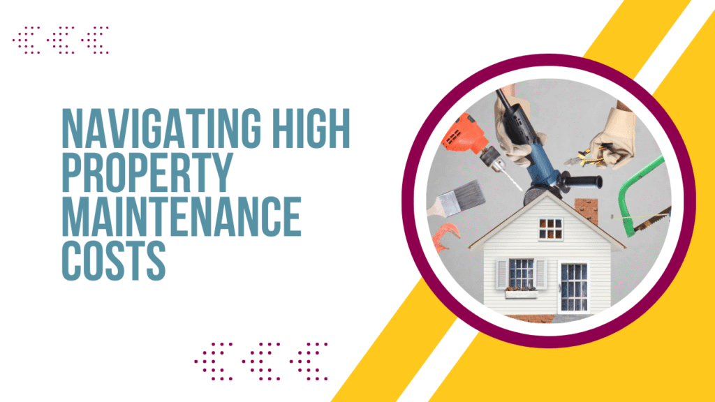 Managing Rising Maintenance Costs Without Hurting Returns Navigating High Property Maintenance Costs: A Property Owner’s Guide - Article Banner
